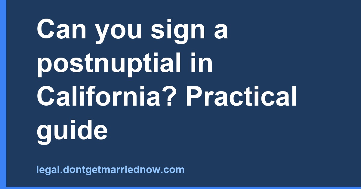 California Postnuptial Agreement: Guide to Signing