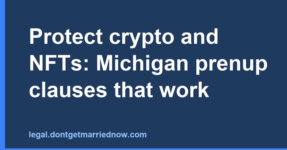 Cryptocurrency & NFT Prenup Clauses — Michigan Guide
