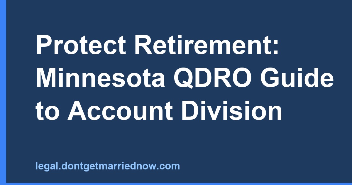 Divide Retirement Accounts in Minnesota Divorce: QDRO Guide