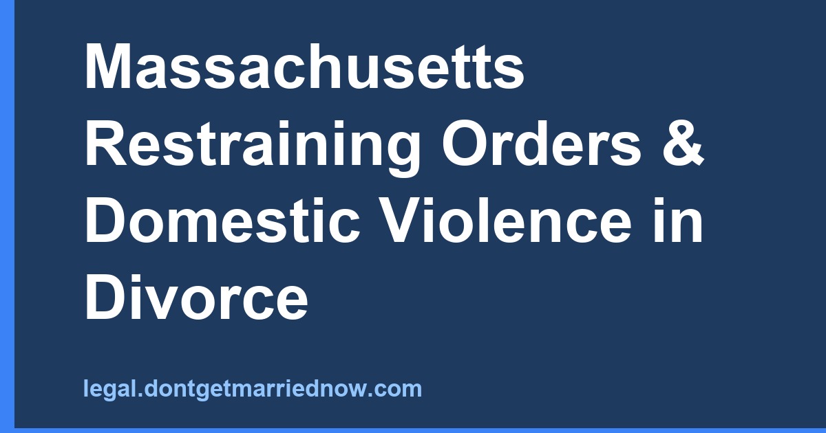 Massachusetts Restraining Orders & Domestic Violence in Divorce