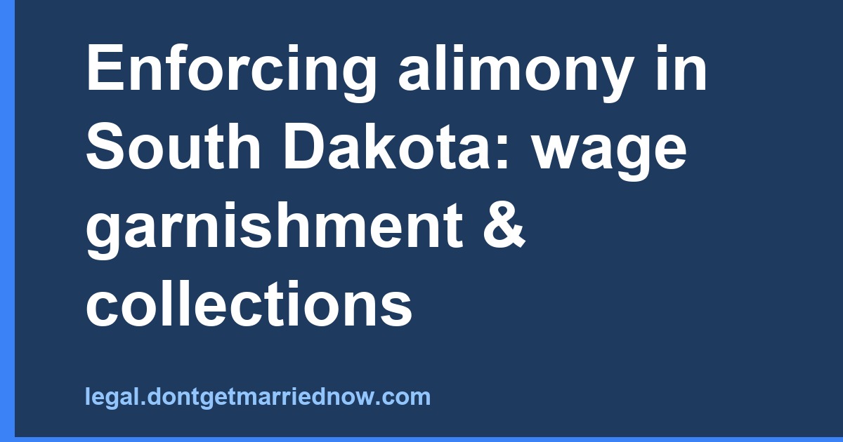 Alimony Enforcement in South Dakota: Wage Garnishment