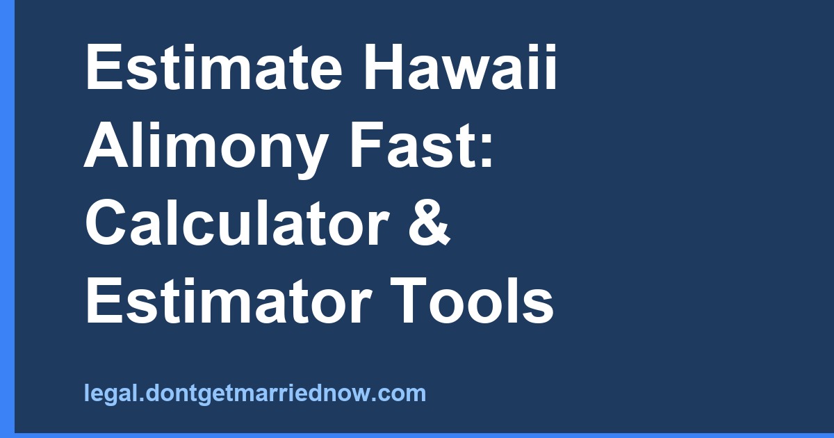 Hawaii Alimony Calculator & Estimator - Spousal Support