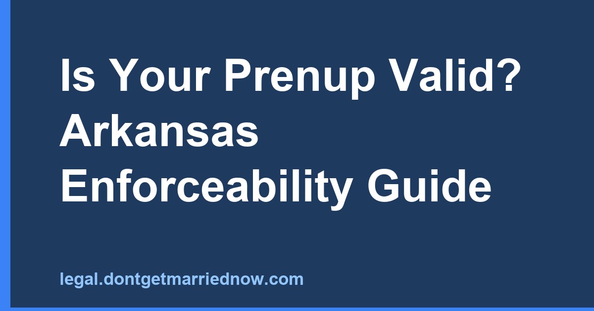 Arkansas Prenup Enforceability: Validity & Litigation
