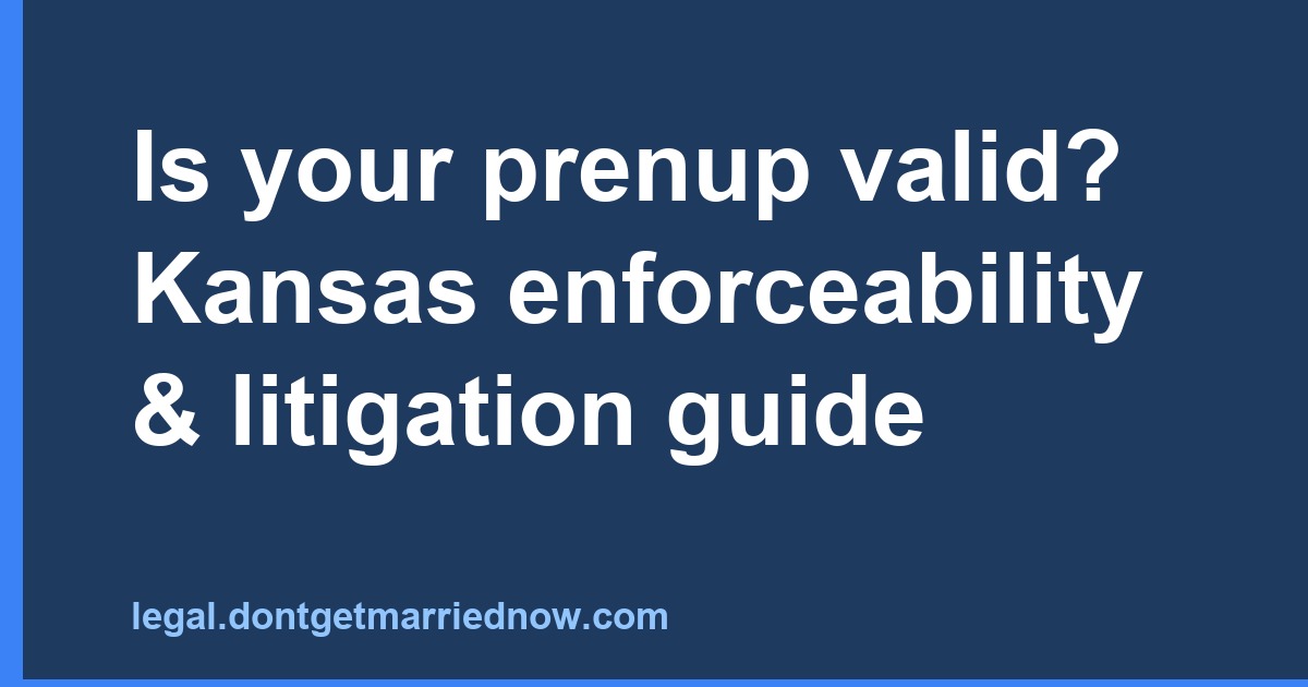 Kansas Prenup Validity: Enforceability & Litigation Guide