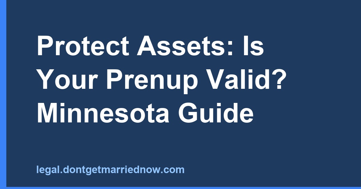 Protect Assets: Is Your Prenup Valid? Minnesota Guide