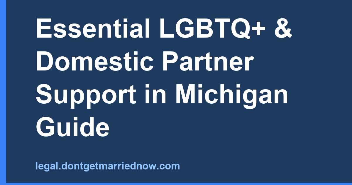Essential LGBTQ+ & Domestic Partner Support in Michigan Guide