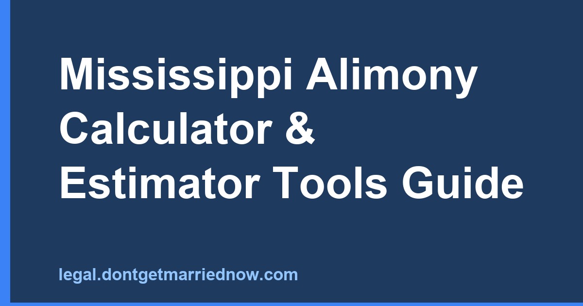 Mississippi Alimony Calculator & Estimator Tools Guide (2026)