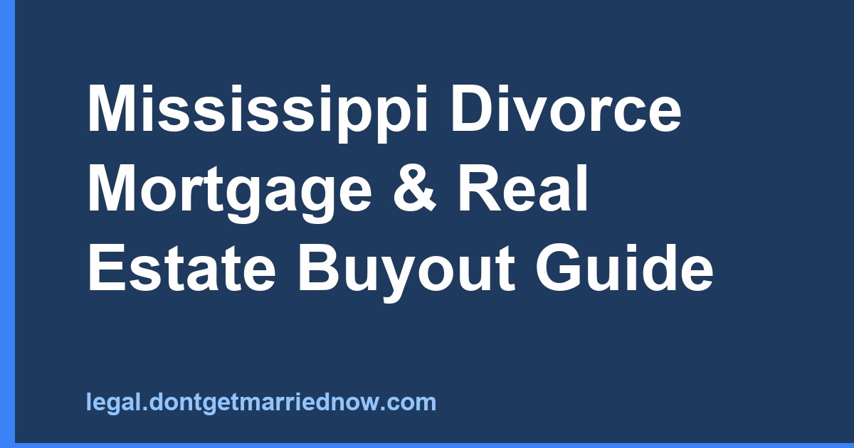 Mississippi Divorce Mortgage & Home Buyout Guide 2026
