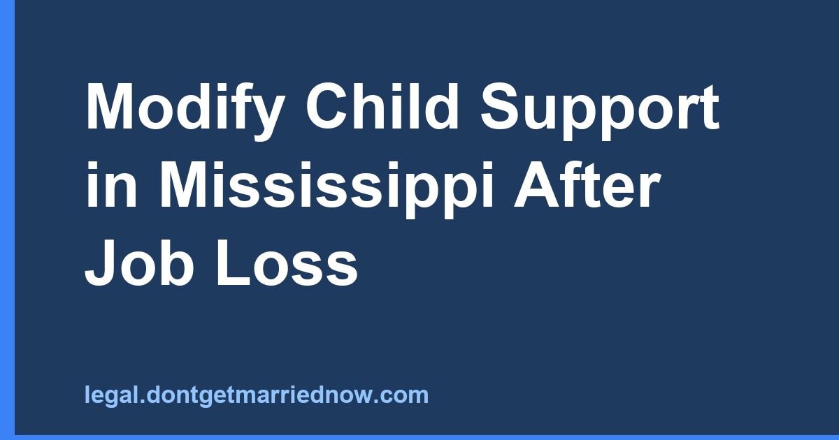 Modify Child Support in Mississippi After Job Loss