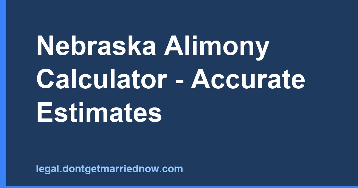 Nebraska Alimony Calculator - Accurate Estimates