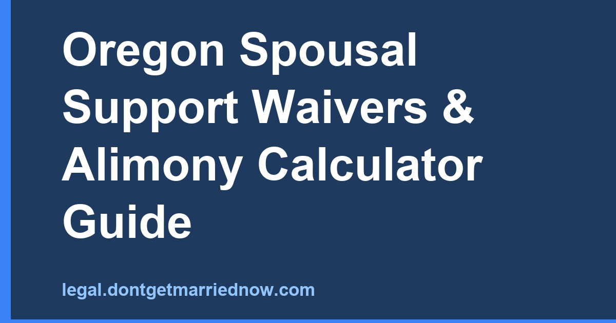 Oregon Spousal Support Waivers & Alimony Calculator Guide