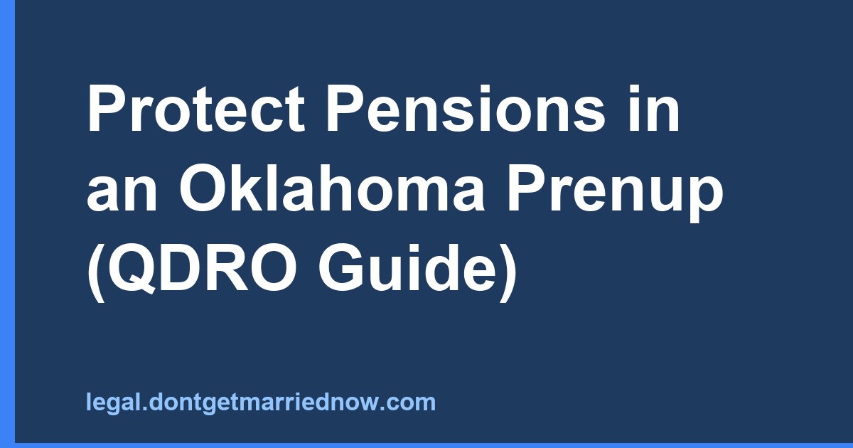 Protect Pensions in an Oklahoma Prenup (QDRO Guide)