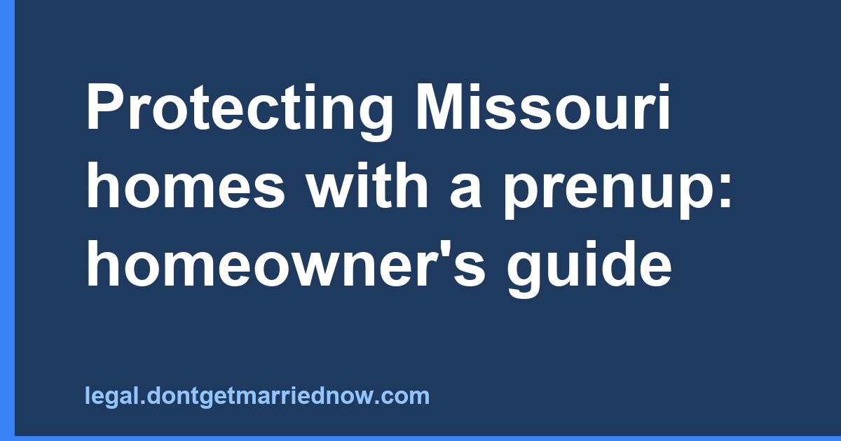 Protecting Missouri homes with a prenup: homeowner's guide