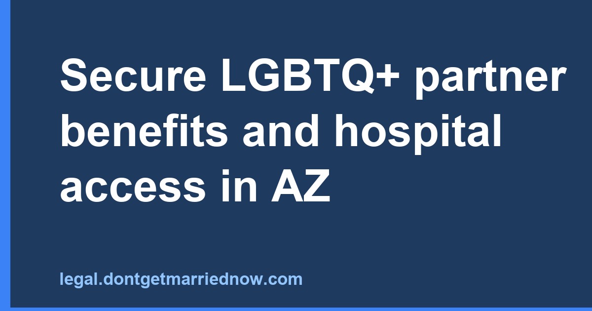 Secure LGBTQ+ partner benefits and hospital access in AZ