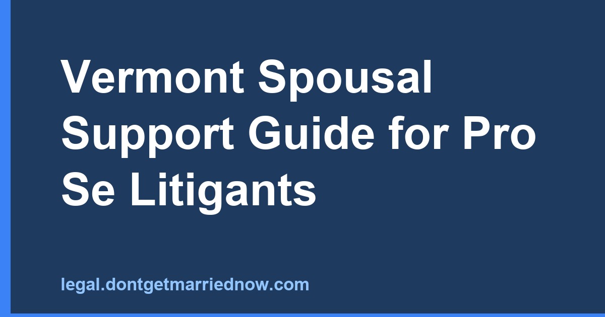 Vermont Spousal Support Guide for Pro Se Litigants
