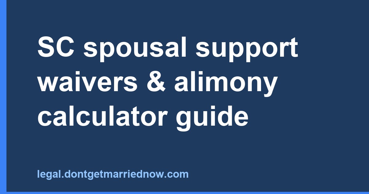 SC spousal support waivers & alimony calculator guide