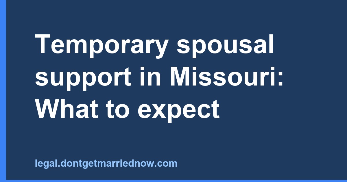 Temporary spousal support in Missouri: What to expect